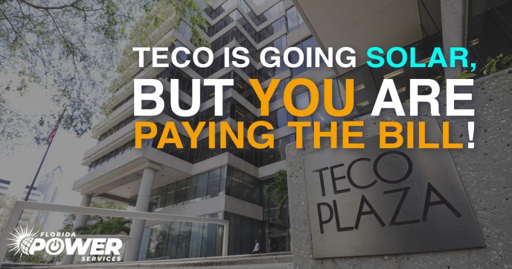 TECO Is Going Solar, But You're Paying the Bill!