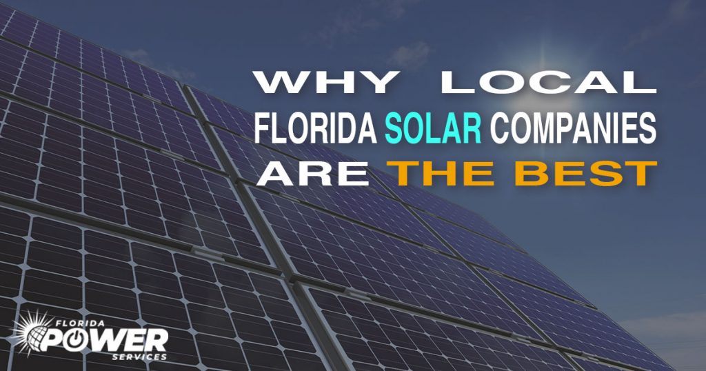 Top reasons why local Florida solar companies are often best