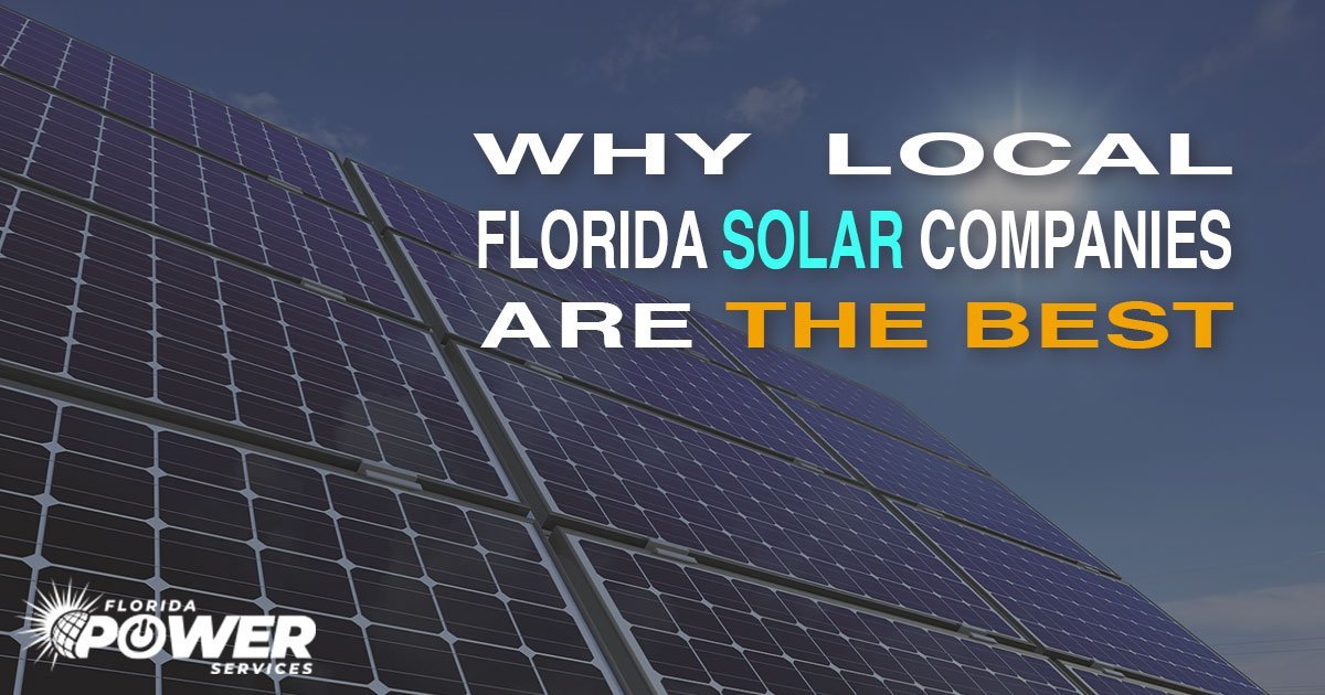 Top reasons why local Florida solar companies are often best