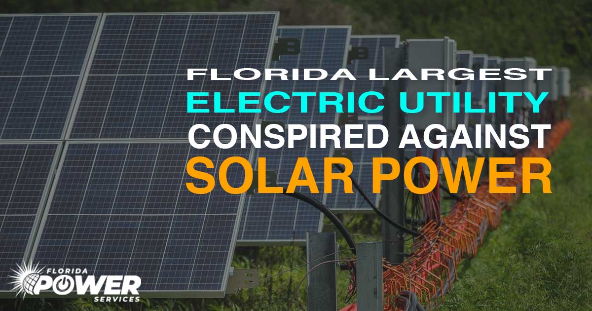 Florida’s Largest Utility Donated and Conspired Against Solar!