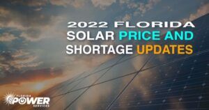 ACTUALIZACIONES DE ESCASEZ Y PRECIO SOLAR EN FLORIDA PARA 2022