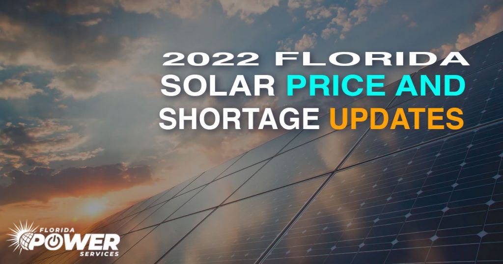 2022 FLORIDA SOLAR PRICE AND SHORTAGE UPDATES