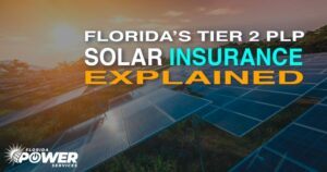 FLORIDA’S TIER 2 PLP SOLAR INSURANCE EXPLAINED