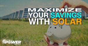 How To Maximize Your Savings With Solar