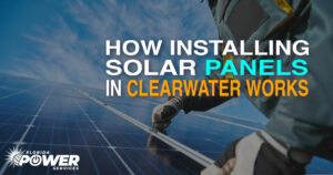 Cómo funciona la instalación de paneles solares en Clearwater, FL
