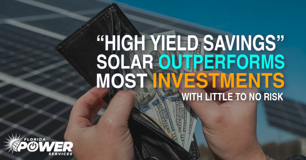 “High Yield Savings” How Solar Outperforms Most Investments With Little to No Risk